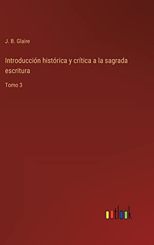 Introducción histórica y crítica a la sagrada escritura: Tomo 3