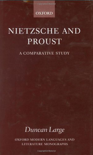 Nietzsche and Proust: A Comparative Study (Oxford Modern Languages & Literature Monographs)