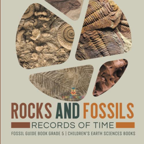Rocks and Fossils: Records of Time Fossil Guide Book Grade 5 Children's Earth Sciences Books