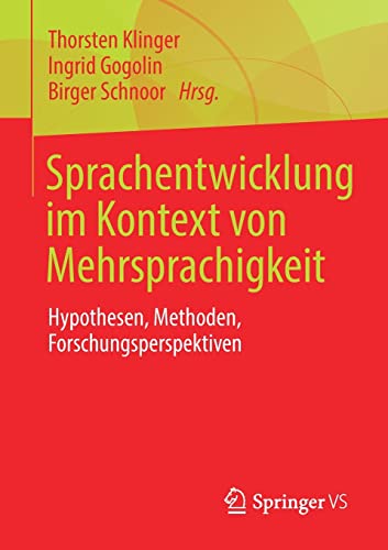 Sprachentwicklung im Kontext von Mehrsprachigkeit: Hypothesen, Methoden, Forschungsperspektiven