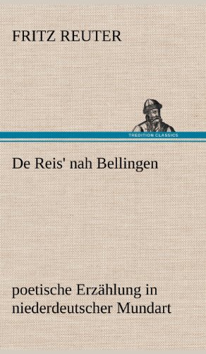 De Reis' nah Bellingen: poetische Erzählung in niederdeutscher Mundart.