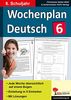 Wochenplan Deutsch / Klasse 6: Jede Woche in fünf Einheiten auf einem Bogen im 6. Schuljahr