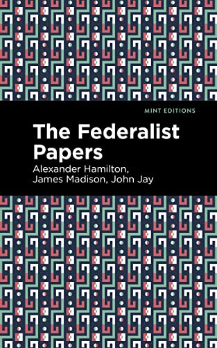The Federalist Papers (Mint Editions―Historical Documents and Treaties)