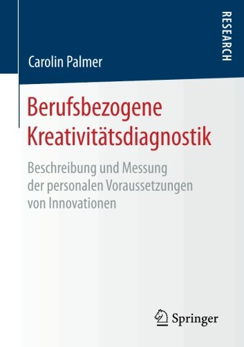 Berufsbezogene Kreativitätsdiagnostik: Beschreibung und Messung der personalen Voraussetzungen von Innovationen