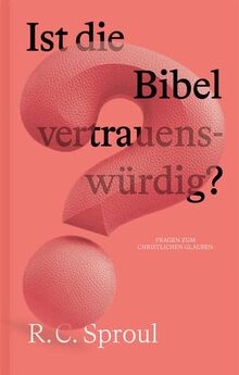 Ist die Bibel vertrauenswürdig? (Fragen zum christlichen Glauben)