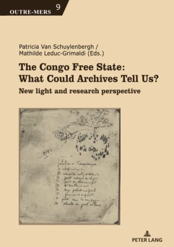 The Congo Free State: What Could Archives Tell Us?: New light and research perspective (Outre-Mers, Band 9)