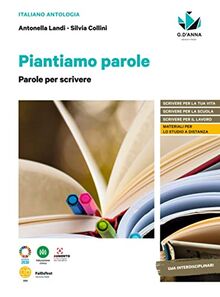 Piantiamo parole. L'antologia che fa germogliare le idee. Con Parole per scrivere. Per le Scuole superiori. Con e-book. Con espansione online