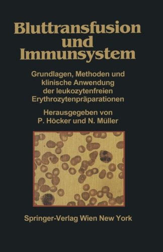 Bluttransfusion und Immunsystem: Grundlagen, Methoden Und Klinische Anwendung Der Leukozytenfreien Erythrozytenpräparationen