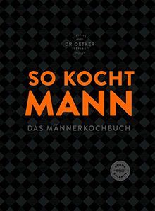 So kocht Mann: Das Männerkochbuch