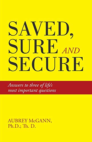 Saved, Sure and Secure: Answers to three of life's most important questions