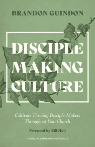 Disciple-Making Culture: Cultivate Thriving Disciple-Makers Throughout Your Church
