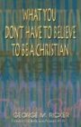 What You Don't Have to Believe to Be a Christian