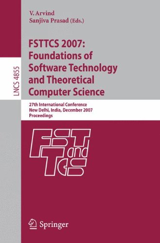 FSTTCS 2007: Foundations of Software Technology and Theoretical Computer Science: 27th International Conference, New Delhi, India, December 12-14, 2007 Proceedings (Lecture Notes in Computer Science)