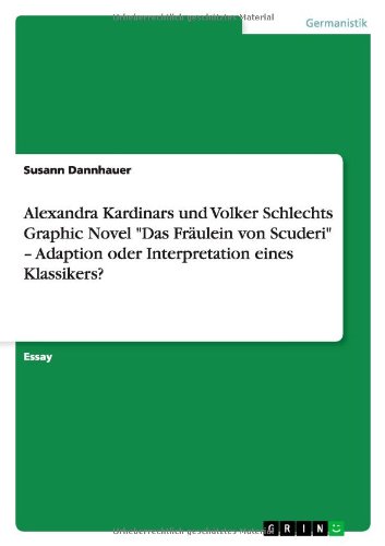 Alexandra Kardinars und Volker Schlechts Graphic Novel Das Fräulein von Scuderi ¿ Adaption oder Interpretation eines Klassikers?