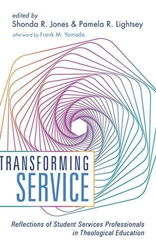 Transforming Service: Reflections of Student Services Professionals in Theological Education
