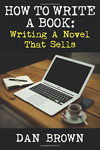 How To Write A Book: Writing A Novel That Sells