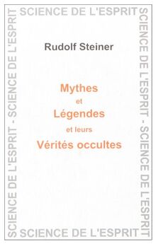 Mythes et légendes, leurs vérités occultes : seize conférences faites à Berlin, Cologne et Nuremberg en 1905, 1906 et 1907