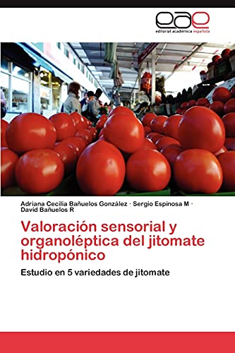 Valoración sensorial y organoléptica del jitomate hidropónico: Estudio en 5 variedades de jitomate