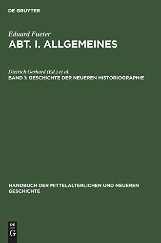 Geschichte der neueren Historiographie (Handbuch der mittelalterlichen und neueren Geschichte. Allgemeines)
