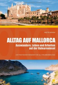 Alltag auf Mallorca - Auswandern, Leben und Arbeiten auf der Baleareninsel