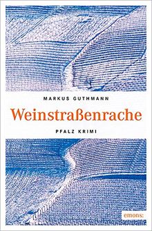 Weinstraßenrache (Pfalz Krimi)