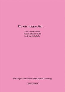 Ritt mit stolzem Mut: Neue Lieder für den Instrumentalunterricht im dritten Schuljahr.