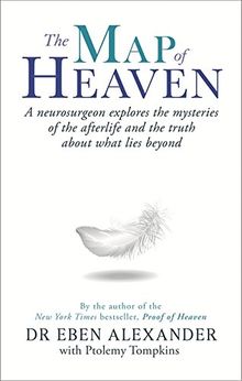 The Geography of Heaven: A Neurosurgeon Explores the Profound Mysteries of the Afterlife