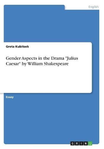 Gender Aspects in the Drama Julius Caesar by William Shakespeare