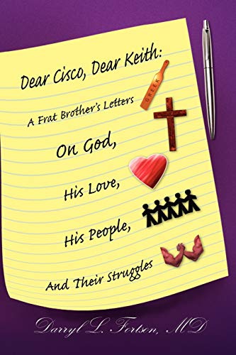 Dear Cisco, Dear Keith: A Frat Brother's Letters On God, His Love, His People, And Their Struggles