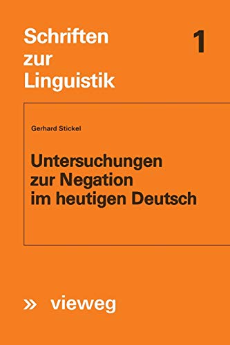 Untersuchungen zur Negation im Heutigen Deutsch (German Edition) (Schriften zur Linguistik, 1, Band 1)