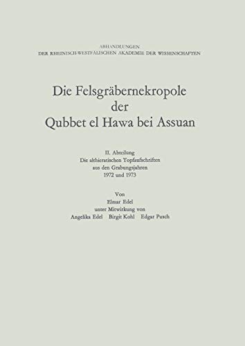 Die Felsgräbernekropole der Qubbet el Hawa bei Assuan: II. Abteilung Die althieratischen Topfaufschriften aus den Grabungsjähren 1972 und 1973 ... Akademie der Wissenschaften, 55, Band 55)