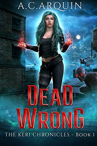 Dead Wrong: A Supernatural Mystery Thriller (The Keri Chronicles, Band 1)