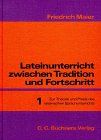 Lateinunterricht zwischen Tradition und Fortschritt, in 3 Bdn., Bd.1, Zur Theorie und Praxis des lateinischen Sprachunterrichts