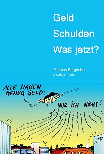 Geld - Schulden - was jetzt?: Vom Umgang mit Geld, Schulden und Privatkonkurs – Wissenswertes in Wort und Bild - 3. Auflage 2019