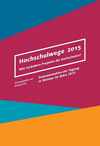 Hochschulwege 2015: Wie verändern Projekte die Hochschulen?