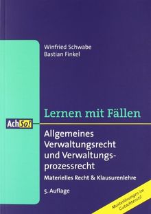 Allgemeines Verwaltungsrecht und Verwaltungsprozessrecht: Materielles Recht & Klausurenlehre / Musterlösungen im Gutachtenstil