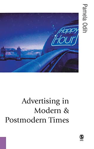 Advertising in Modern and Postmodern Times (Theory, Culture and Society Series)