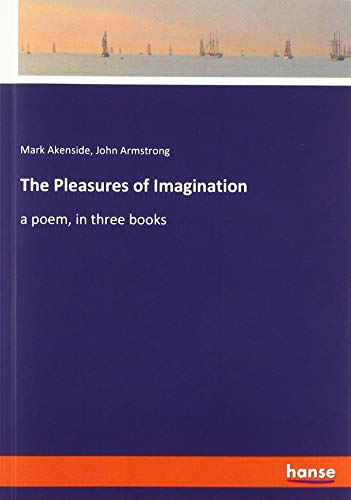 The Pleasures of Imagination: a poem, in three books