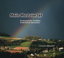 Mein Mostviertel: Ein fotografischer Rundblick im Wechsel der Jahreszeiten von Billaudet, Christian | Buch | Zustand sehr gut