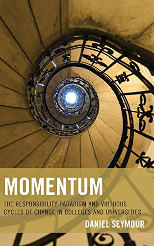 Momentum: The Responsibility Paradigm and Virtuous Cycles of Change in Colleges and Universities