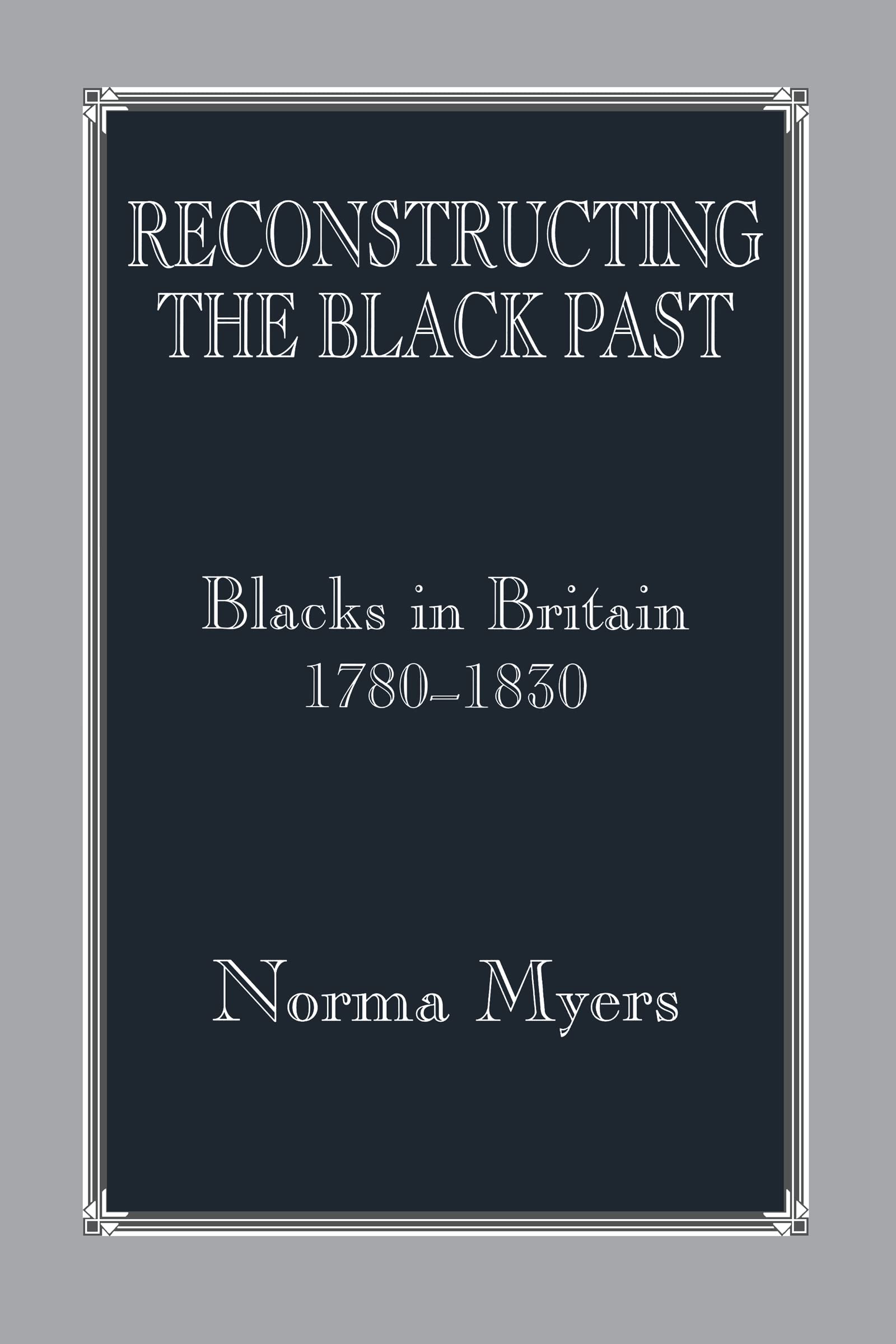 Reconstructing the Black Past: Blacks in Britain 1780-1830 (Studies in Slave and Post-Slave Societies and Cultures)