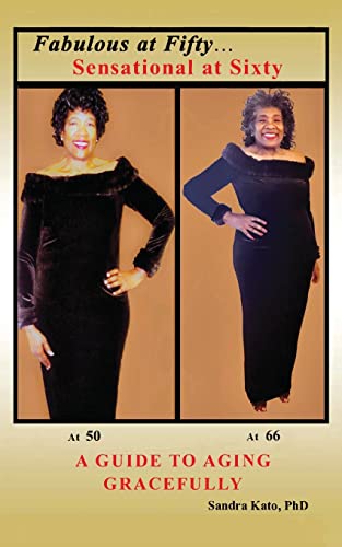 Fabulous at Fifty...Sensational at Sixty: A Guide To Aging Gracefully