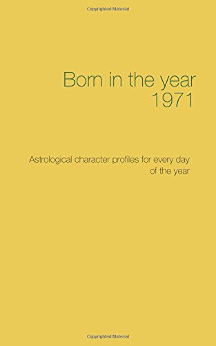 Born in the year 1971: Astrological character profiles for every day of the year