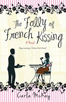 The Folly of French Kissing: A novel