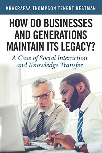 How Do Businesses and Generations Maintain Its Legacy?: A Case of Social Interaction and Knowledge Transfer