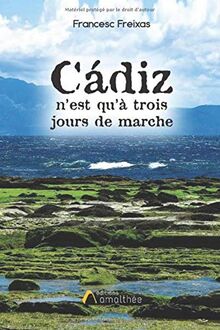 Cádiz n'est qu'à trois jours de marche (Voyage, Band 1)