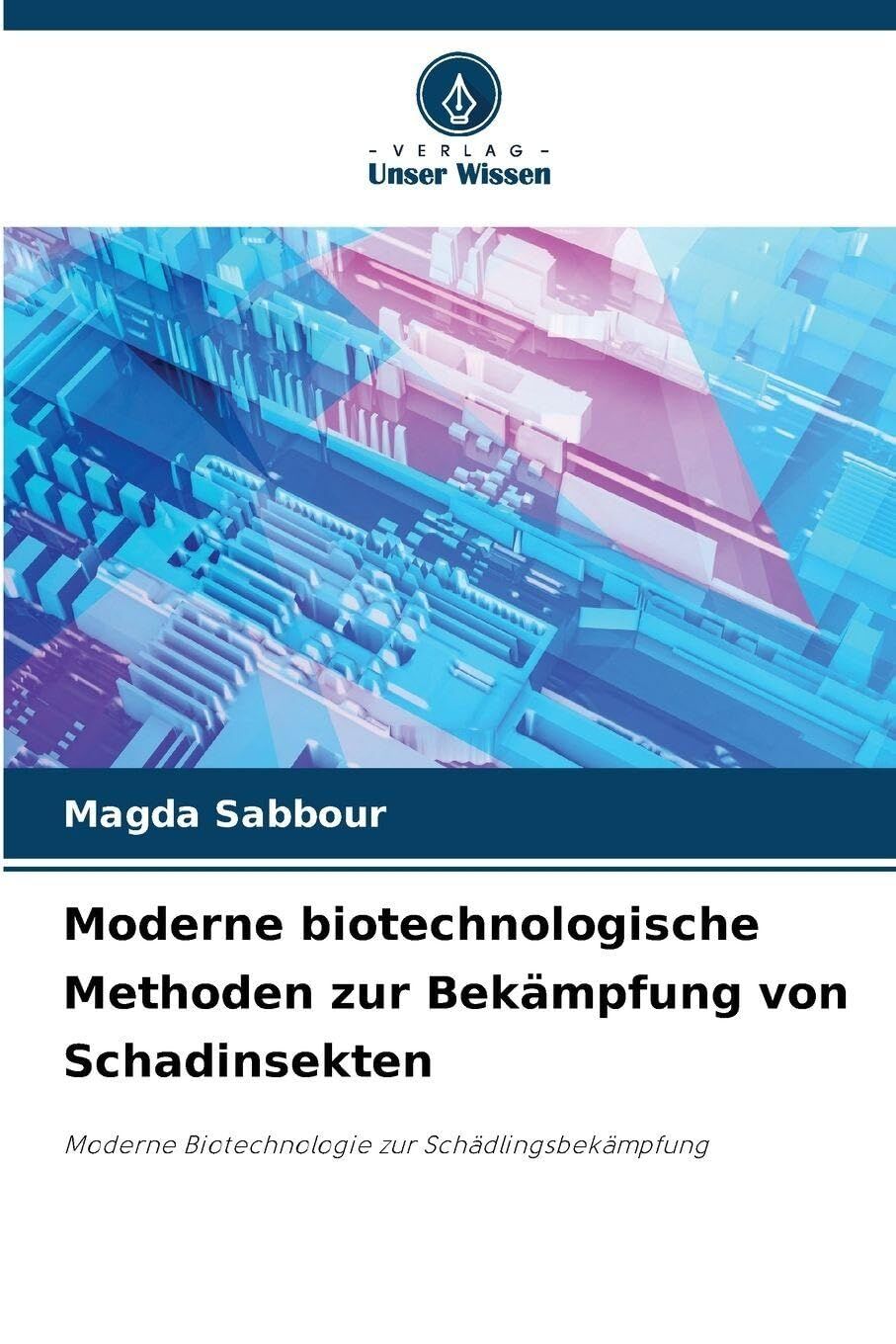 Moderne biotechnologische Methoden zur Bekämpfung von Schadinsekten