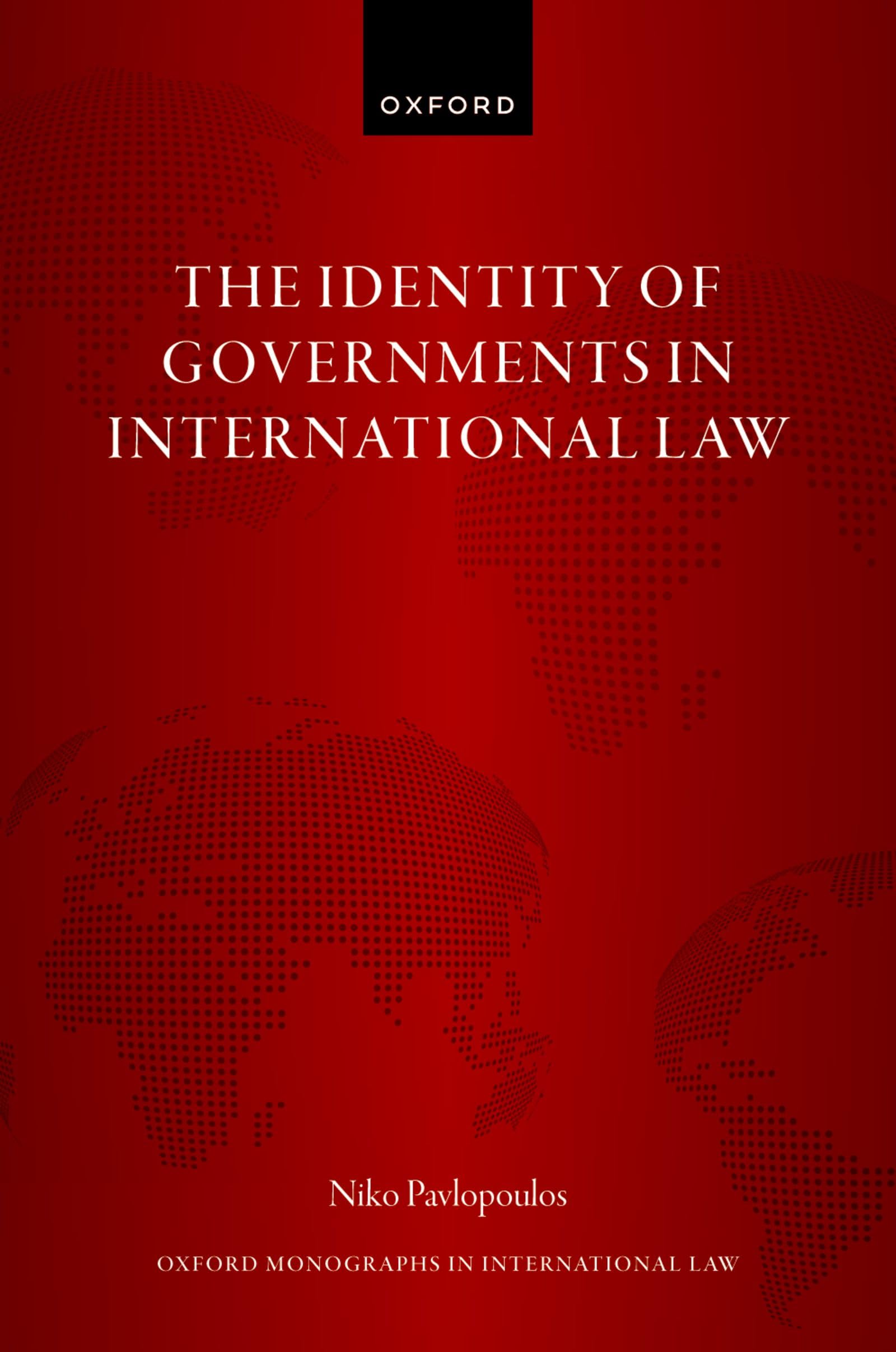 Identity of Governments in International Law (Oxford Monographs in International Law)