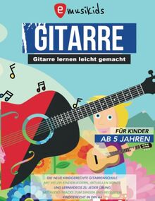 Gitarre lernen leicht gemacht für Kinder ab 5 Jahren: Die neue kindgerechte Gitarrenschule mit vielen Kinderliedern, aktuellen Songs und Lernvideos zu ... Singen und Begleiten | Kindgerecht in DIN A4