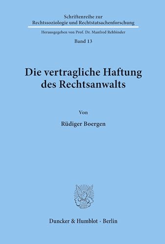 Die vertragliche Haftung des Rechtsanwalts. (Schriftenreihe zur Rechtssoziologie und Rechtstatsachenforschung, Band 13)